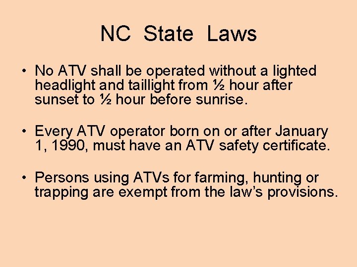 NC State Laws • No ATV shall be operated without a lighted headlight and