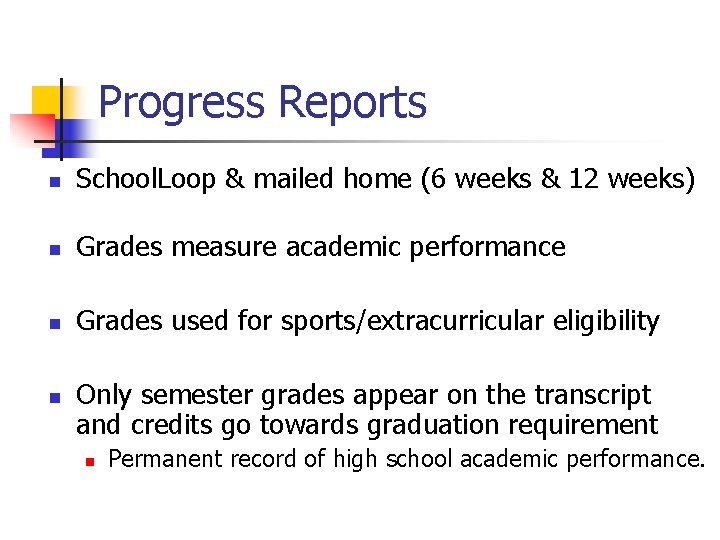 Progress Reports n School. Loop & mailed home (6 weeks & 12 weeks) n