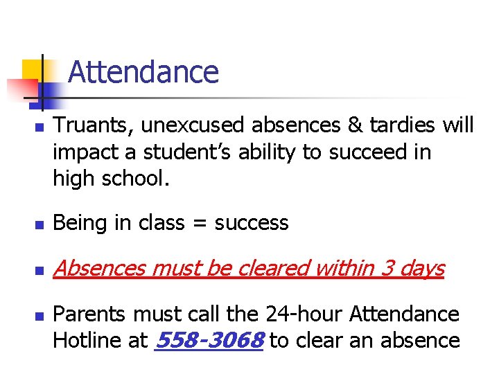 Attendance n Truants, unexcused absences & tardies will impact a student’s ability to succeed