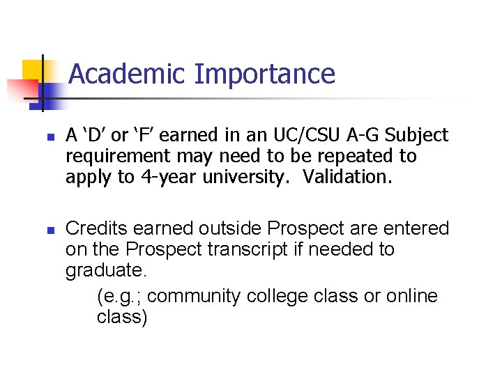 Academic Importance n n A ‘D’ or ‘F’ earned in an UC/CSU A-G Subject