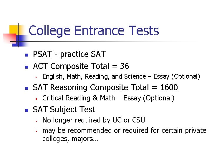 College Entrance Tests n n PSAT - practice SAT ACT Composite Total = 36