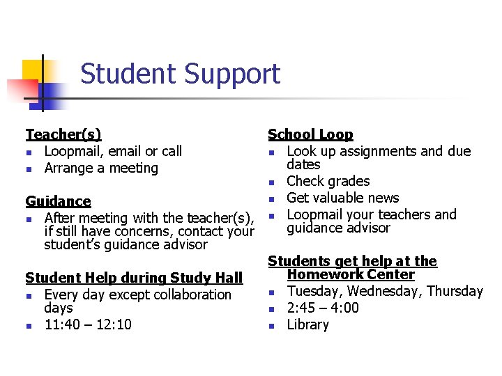 Student Support Teacher(s) n Loopmail, email or call n Arrange a meeting School Loop