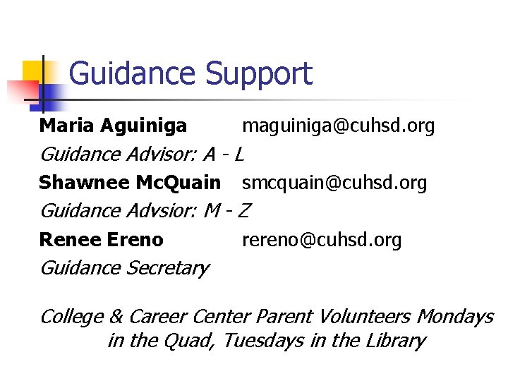 Guidance Support Maria Aguiniga maguiniga@cuhsd. org Guidance Advisor: A - L Shawnee Mc. Quain