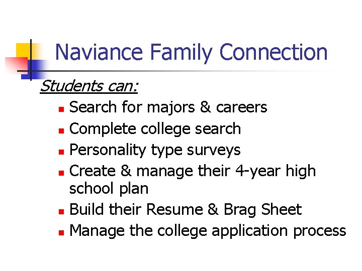 Naviance Family Connection Students can: Search for majors & careers n Complete college search