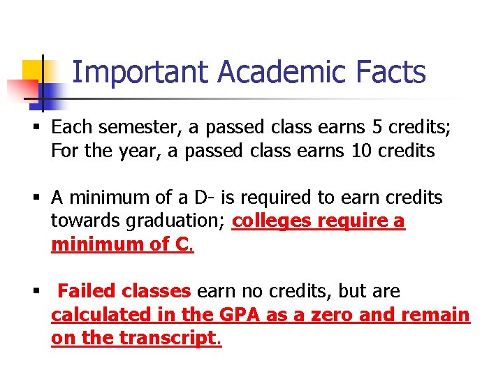 Important Academic Facts § Each semester, a passed class earns 5 credits; For the
