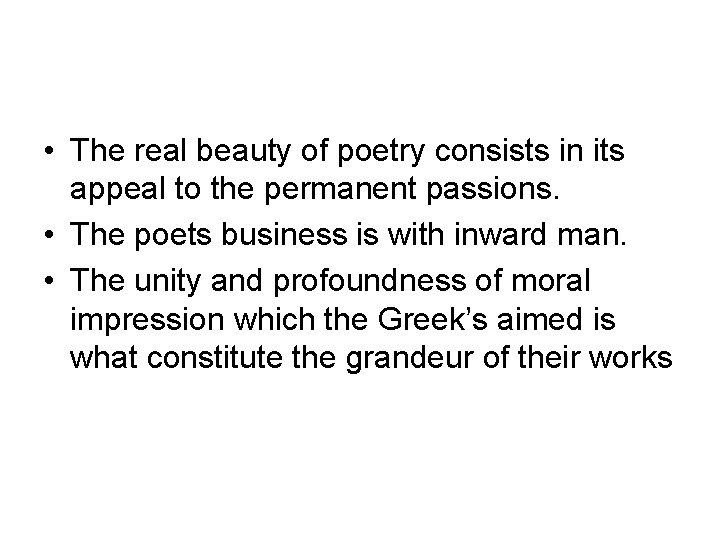  • The real beauty of poetry consists in its appeal to the permanent