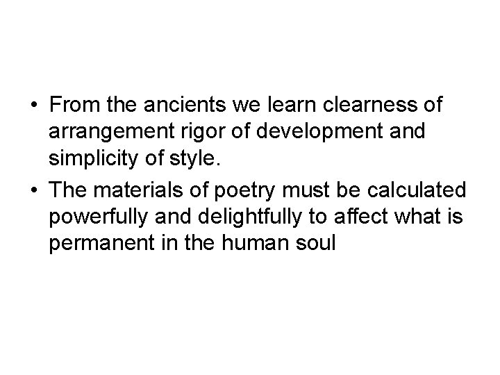  • From the ancients we learn clearness of arrangement rigor of development and