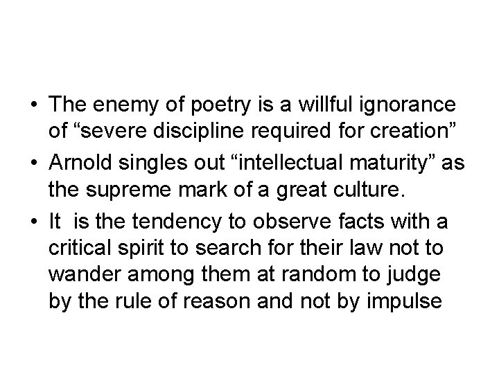  • The enemy of poetry is a willful ignorance of “severe discipline required
