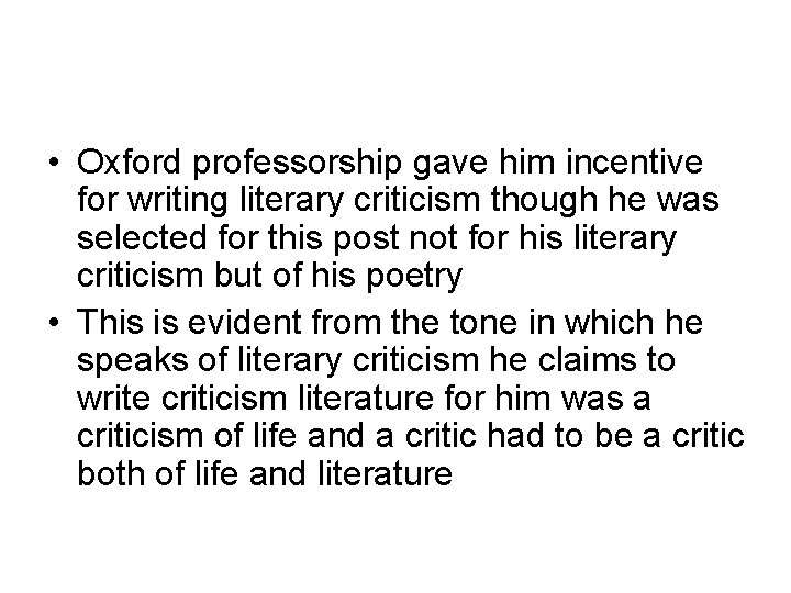  • Oxford professorship gave him incentive for writing literary criticism though he was
