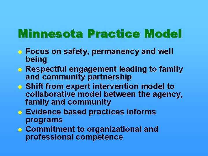 Minnesota Practice Model l l Focus on safety, permanency and well being Respectful engagement