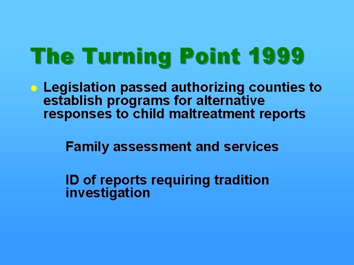 The Turning Point 1999 l Legislation passed authorizing counties to establish programs for alternative