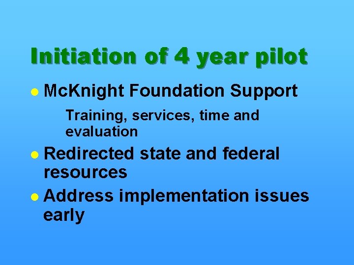 Initiation of 4 year pilot l Mc. Knight Foundation Support Training, services, time and