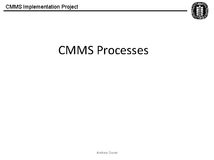 CMMS Implementation Project CMMS Processes Andrew Duran 