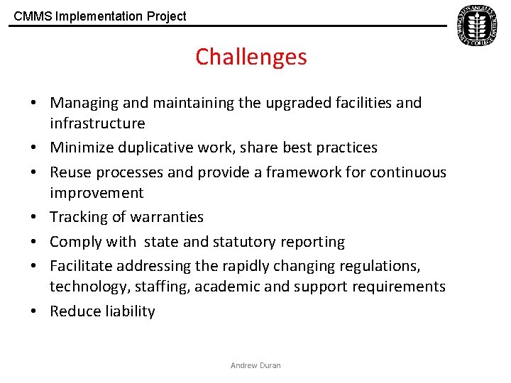 CMMS Implementation Project Challenges • Managing and maintaining the upgraded facilities and infrastructure •