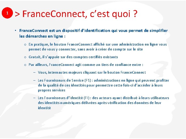 1 > France. Connect, c’est quoi ? • France. Connect est un dispositif d’identification