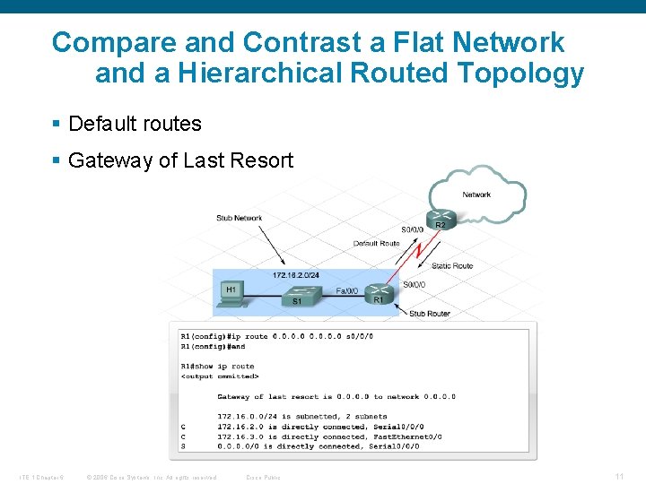Compare and Contrast a Flat Network and a Hierarchical Routed Topology § Default routes