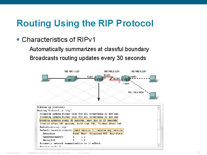 Routing Using the RIP Protocol § Characteristics of RIPv 1 Automatically summarizes at classful