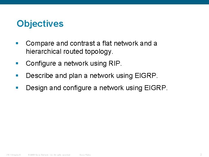 Objectives § Compare and contrast a flat network and a hierarchical routed topology. §
