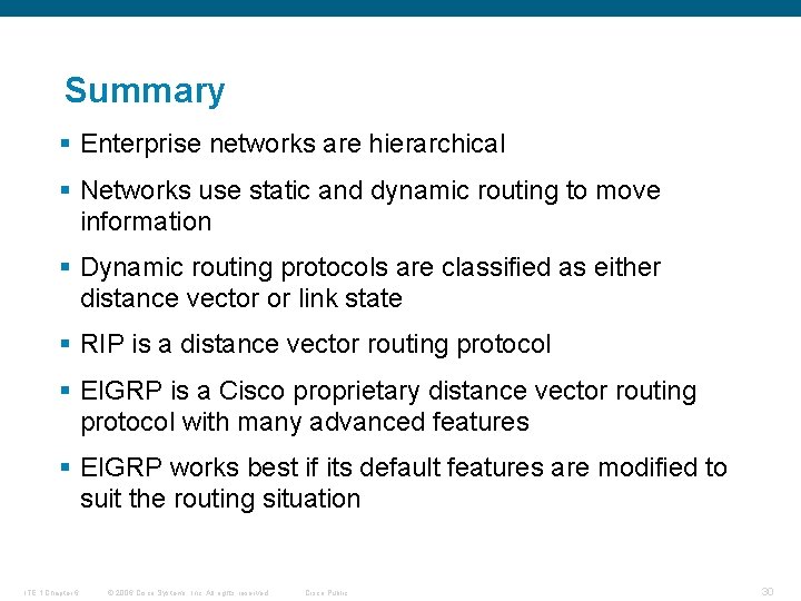 Summary § Enterprise networks are hierarchical § Networks use static and dynamic routing to