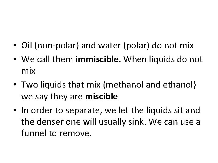 • Oil (non-polar) and water (polar) do not mix • We call them • Oil (non-polar) and water (polar) do not mix • We call them