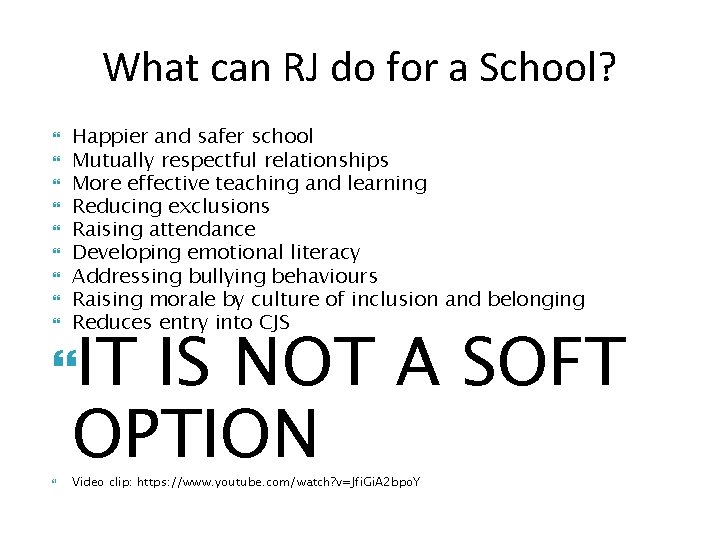 What can RJ do for a School? Happier and safer school Mutually respectful relationships
