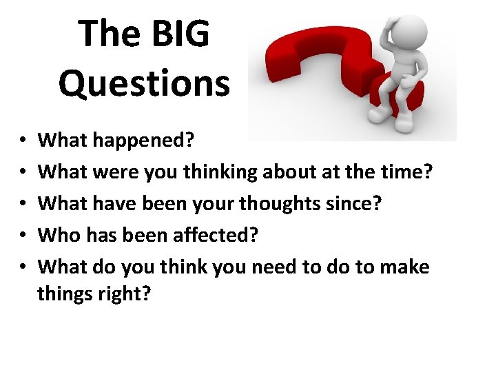 The BIG Questions • • • What happened? What were you thinking about at
