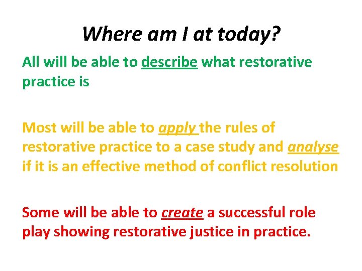 Where am I at today? All will be able to describe what restorative practice