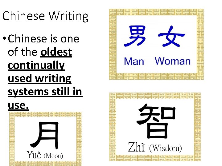 Chinese Writing Chinese is one of the oldest