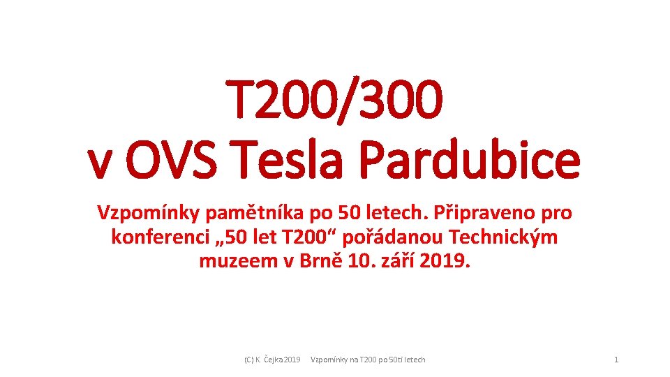 T 200/300 v OVS Tesla Pardubice Vzpomínky pamětníka po 50 letech. Připraveno pro konferenci
