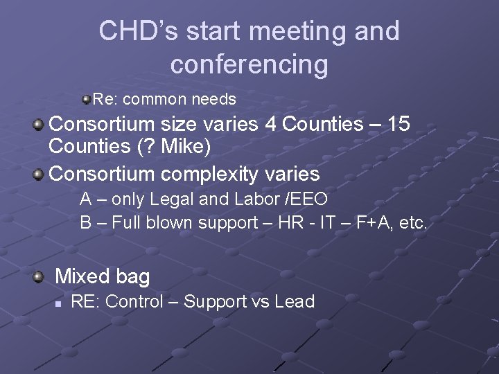 CHD’s start meeting and conferencing Re: common needs Consortium size varies 4 Counties –