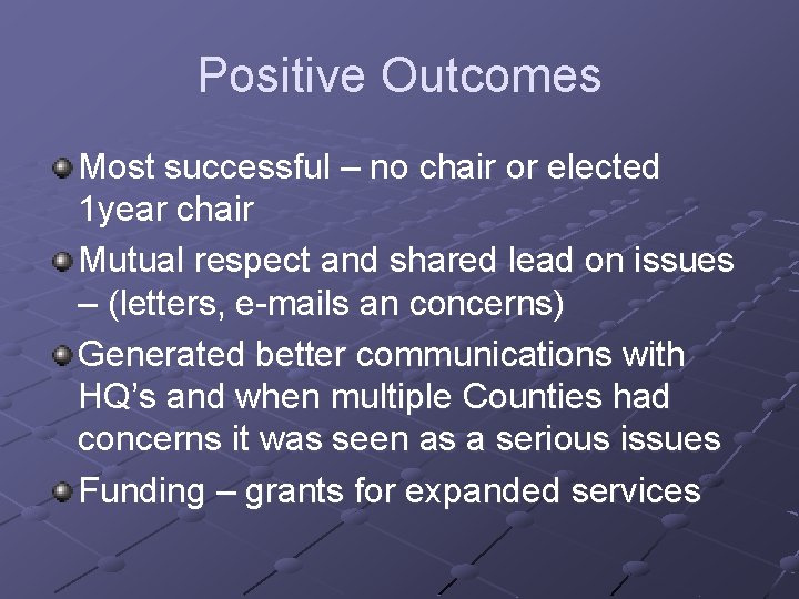 Positive Outcomes Most successful – no chair or elected 1 year chair Mutual respect