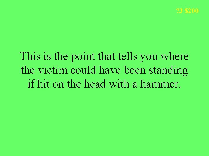 ? 3 $200 This is the point that tells you where the victim could