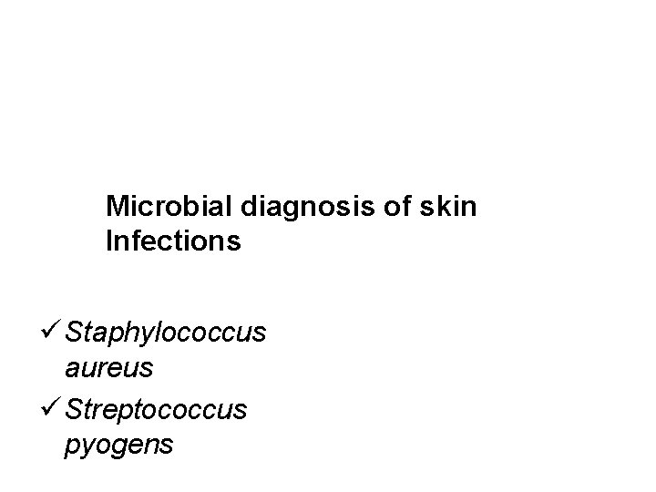 Microbial diagnosis of skin Infections Staphylococcus aureus Streptococcus pyogens 