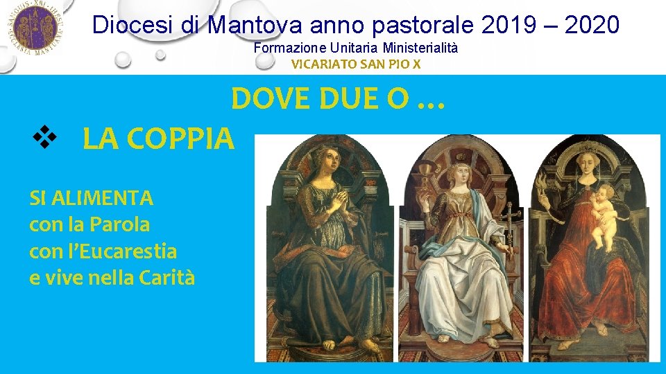 Diocesi di Mantova anno pastorale 2019 – 2020 Formazione Unitaria Ministerialità VICARIATO SAN PIO