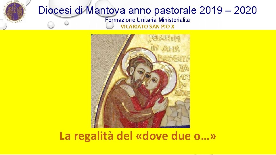 Diocesi di Mantova anno pastorale 2019 – 2020 Formazione Unitaria Ministerialità VICARIATO SAN PIO