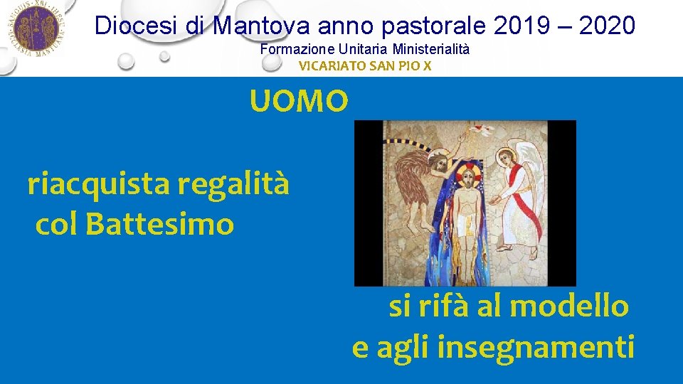 Diocesi di Mantova anno pastorale 2019 – 2020 Formazione Unitaria Ministerialità VICARIATO SAN PIO