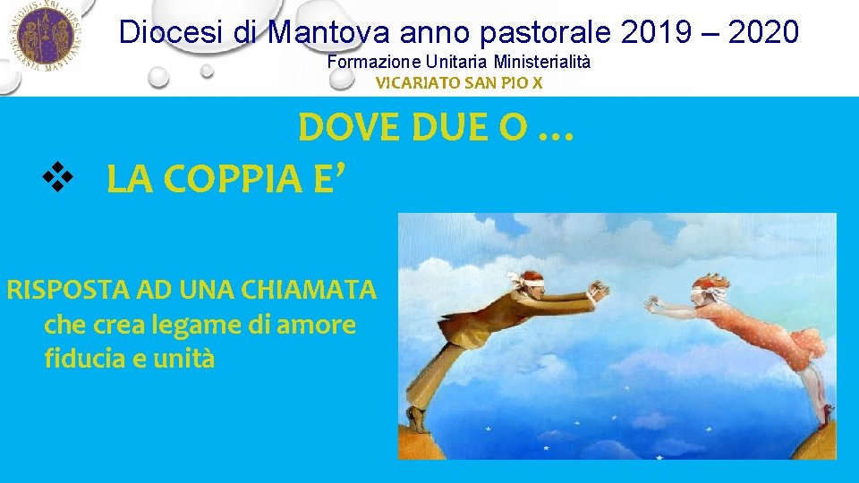 Diocesi di Mantova anno pastorale 2019 – 2020 Formazione Unitaria Ministerialità VICARIATO SAN PIO