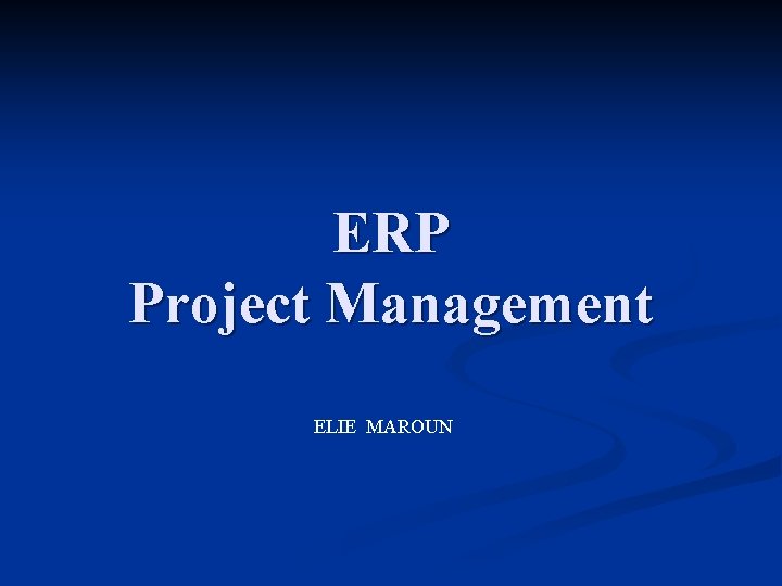 ERP Project Management ELIE MAROUN 