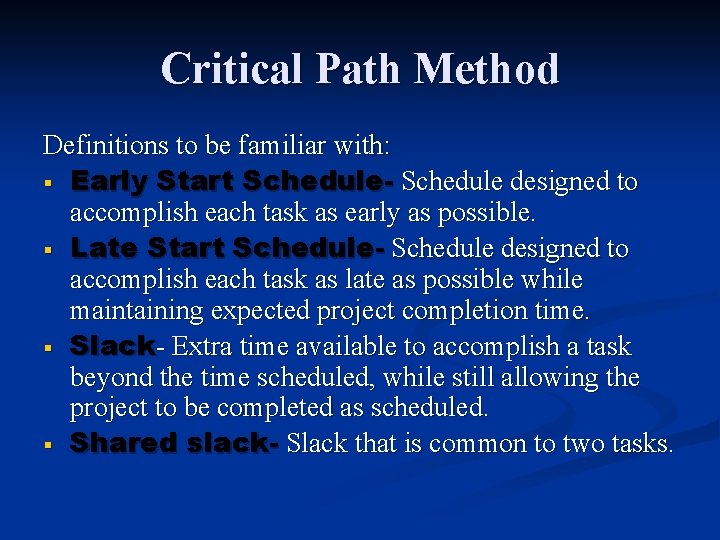 Critical Path Method Definitions to be familiar with: § Early Start Schedule- Schedule designed