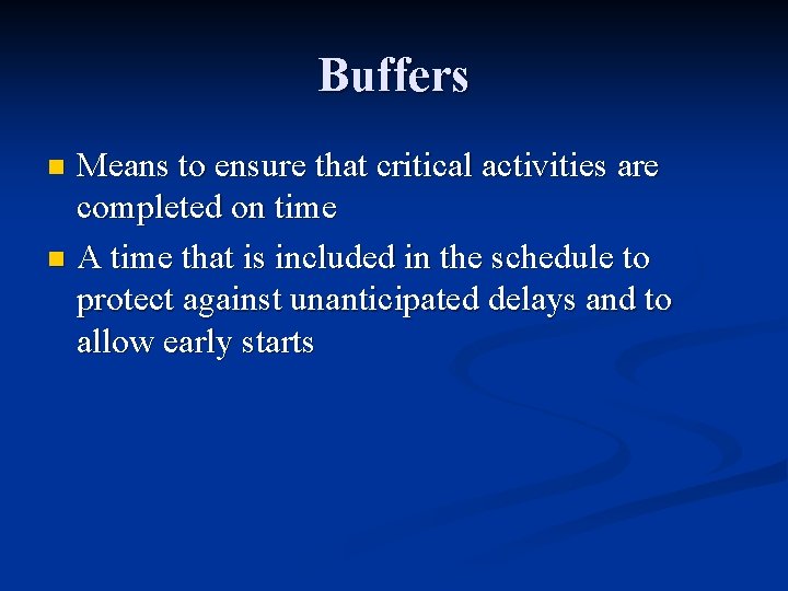 Buffers Means to ensure that critical activities are completed on time n A time