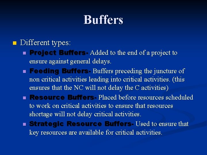 Buffers n Different types: n n Project Buffers- Added to the end of a