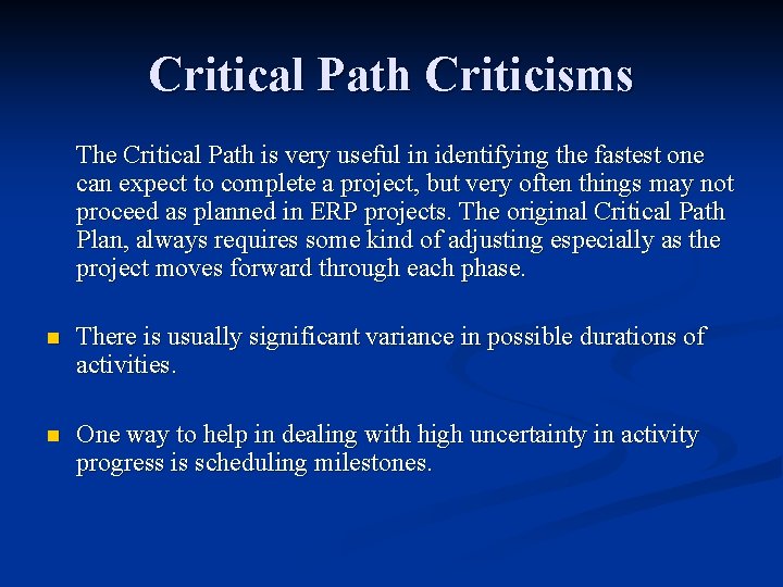 Critical Path Criticisms The Critical Path is very useful in identifying the fastest one