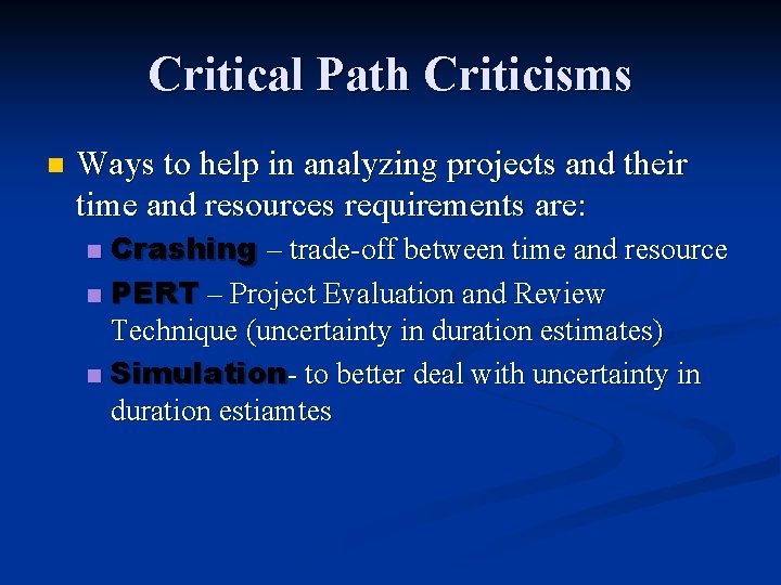 Critical Path Criticisms n Ways to help in analyzing projects and their time and