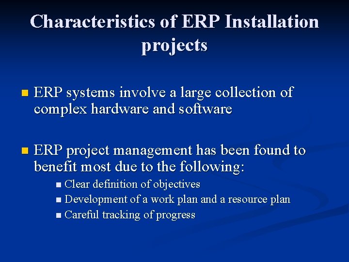 Characteristics of ERP Installation projects n ERP systems involve a large collection of complex