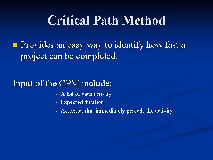 Critical Path Method n Provides an easy way to identify how fast a project