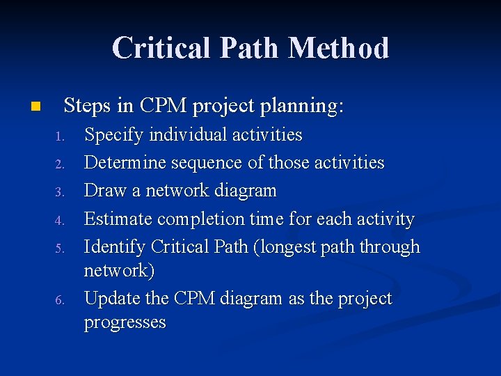 Critical Path Method n Steps in CPM project planning: 1. 2. 3. 4. 5.