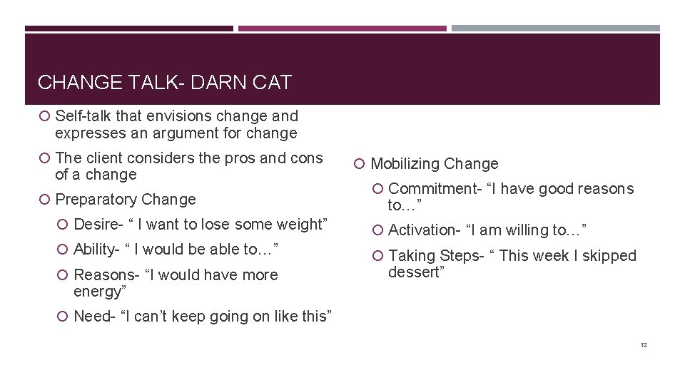 CHANGE TALK- DARN CAT Self-talk that envisions change and expresses an argument for change