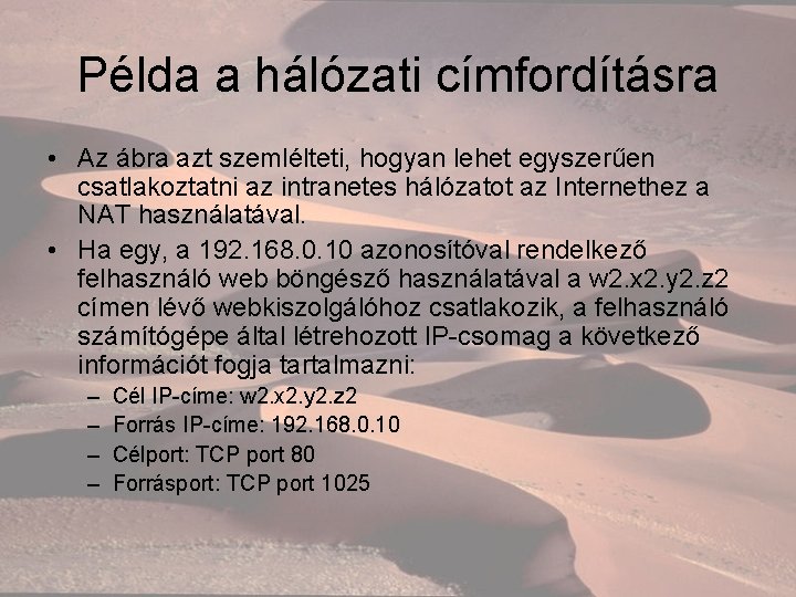 Példa a hálózati címfordításra • Az ábra azt szemlélteti, hogyan lehet egyszerűen csatlakoztatni az