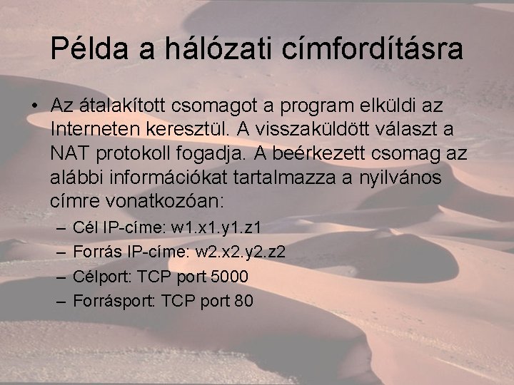 Példa a hálózati címfordításra • Az átalakított csomagot a program elküldi az Interneten keresztül.