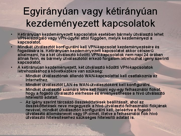 Egyirányúan vagy kétirányúan kezdeményezett kapcsolatok • • • Kétirányúan kezdeményezett kapcsolatok esetében bármely útválasztó